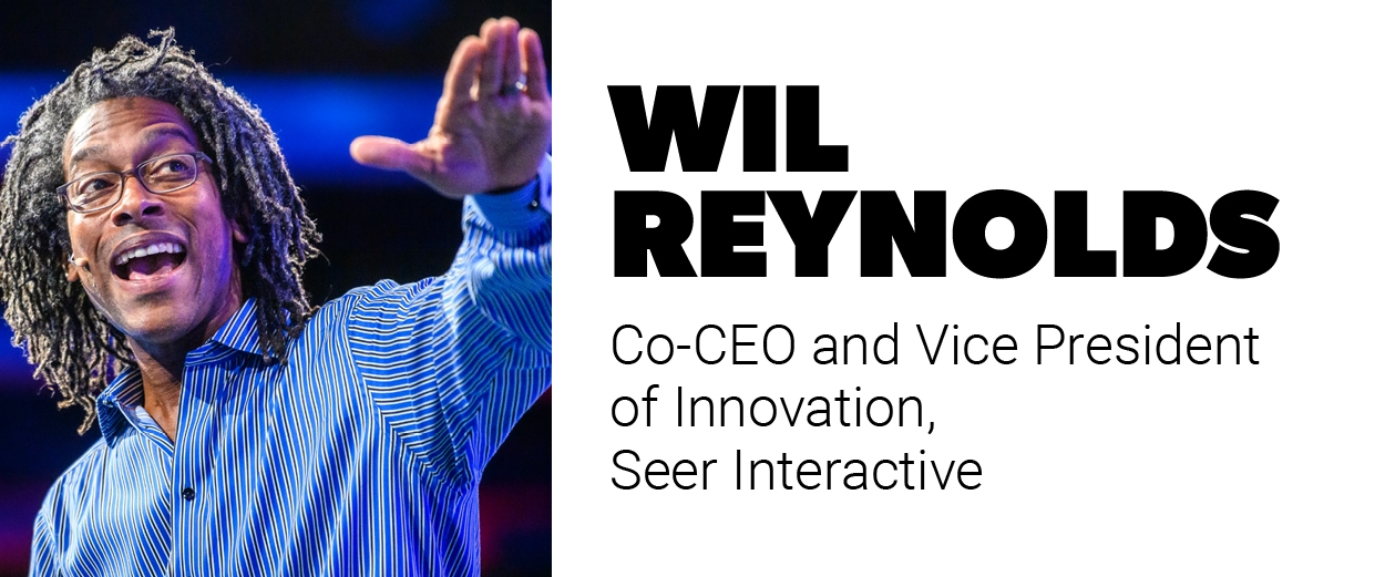 Wil Reynolds, co-CEO and vice president of innovation, Seer Interactive