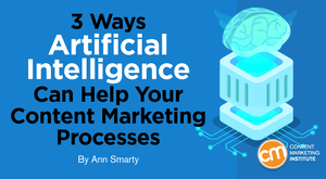 3 Ways Artificial Intelligence Can Help Your Content Marketing Processes 3 Ways Artificial Intelligence Can Help Your Content Marketing Processes