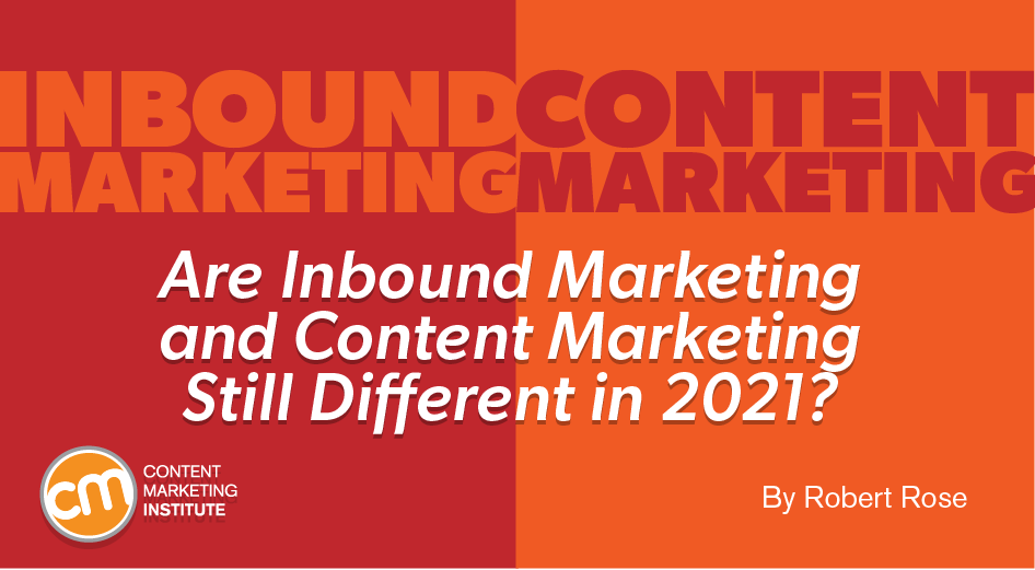 Are Inbound Marketing and Content Marketing Still Different?