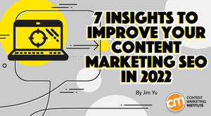 7 Insights To Improve Your Content Marketing SEO 7 Insights To Improve Your Content Marketing SEO