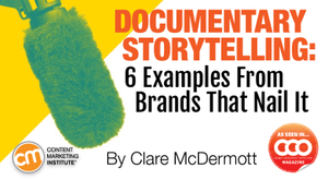 Documentary Storytelling: 6 Examples From Brands That Nail It Documentary Storytelling: 6 Examples From Brands That Nail It