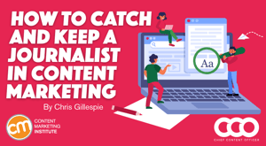 How to Catch and Keep a Journalist in Content Marketing How to Catch and Keep a Journalist in Content Marketing