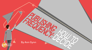 How To Decide the Ideal Publishing Frequency for Social Media, Blogs, Emails, and More How To Decide the Ideal Publishing Frequency for Social Media, Blogs, Emails, and More