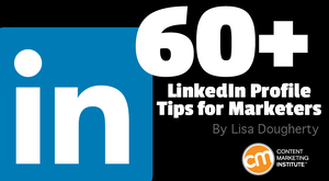 60+ LinkedIn Profile Tips for Marketers 60+ LinkedIn Profile Tips for Marketers