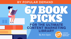 67 Book Picks for the Ultimate Content Marketing Library 67 Book Picks for the Ultimate Content Marketing Library