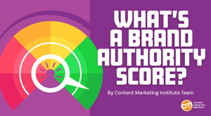 You Can Get a Brand Authority Score Now, But What Does It Really Tell You? You Can Get a Brand Authority Score Now, But What Does It Really Tell You?