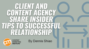 Client and Content Agency Share Insider Tips to Successful Relationship Client and Content Agency Share Insider Tips to Successful Relationship