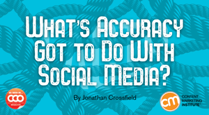 What’s Accuracy Got to Do With Social Media? What’s Accuracy Got to Do With Social Media?