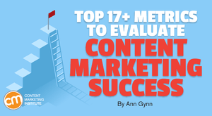 Top 17+ Metrics to Evaluate Content Marketing Success Top 17+ Metrics to Evaluate Content Marketing Success