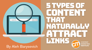 5 Types of Content That Naturally Attract Links: Insights From 628 Advanced SEOs 5 Types of Content That Naturally Attract Links: Insights From 628 Advanced SEOs