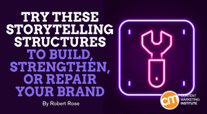 Brand Storytelling Structures That Build, Strengthen, or Repair Brand Storytelling Structures That Build, Strengthen, or Repair