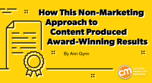 How This Outside-the-Box Approach to Content Produced Award-Winning Results How This Outside-the-Box Approach to Content Produced Award-Winning Results