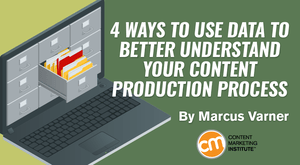 4 Ways to Use Data to Better Understand Your Content Production Process 4 Ways to Use Data to Better Understand Your Content Production Process