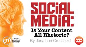 Social Media: Is Your Content All Rhetoric? Social Media: Is Your Content All Rhetoric?