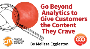 Go Beyond Analytics to Give Customers the Content They Crave Go Beyond Analytics to Give Customers the Content They Crave