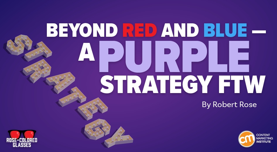 Move Past Red or Blue — Try a Purple Content Strategy To Differentiate in the AI Age Move Past Red or Blue — Try a Purple Content Strategy To Differentiate in the AI Age