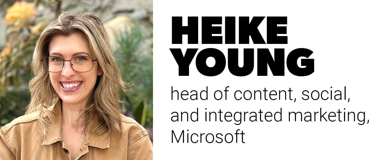 Heike Young, head of content, social, and integrated marketing, Microsoft Heike Young, head of content, social, and integrated marketing, Microsoft