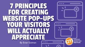 7 Principles for Creating Website Pop-ups Your Visitors Will Actually Appreciate 7 Principles for Creating Website Pop-ups Your Visitors Will Actually Appreciate