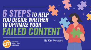 6 Steps to Help You Decide Whether to Optimize Your Failed Content 6 Steps to Help You Decide Whether to Optimize Your Failed Content
