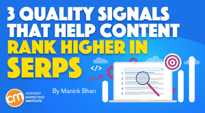 3 Quality Signals That Help Content Rank Higher in SERPs 3 Quality Signals That Help Content Rank Higher in SERPs