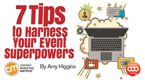 7 Tips to Harness Your Event Superpowers 7 Tips to Harness Your Event Superpowers