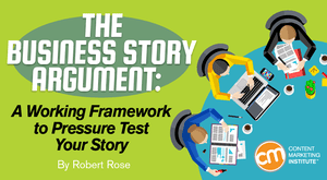 The Business Story Argument: A Working Framework to Pressure Test Your Story The Business Story Argument: A Working Framework to Pressure Test Your Story