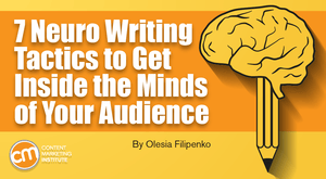 7 Neuro Writing Tactics to Get Inside the Minds of Your Audience 7 Neuro Writing Tactics to Get Inside the Minds of Your Audience