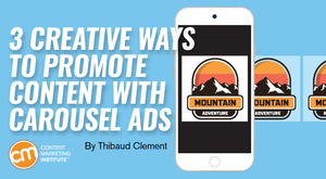 3 Creative Ways to Promote Content With Carousel Ads 3 Creative Ways to Promote Content With Carousel Ads