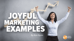 Forget Fear, Joyful Marketing Works: Examples From Top Brands Forget Fear, Joyful Marketing Works: Examples From Top Brands