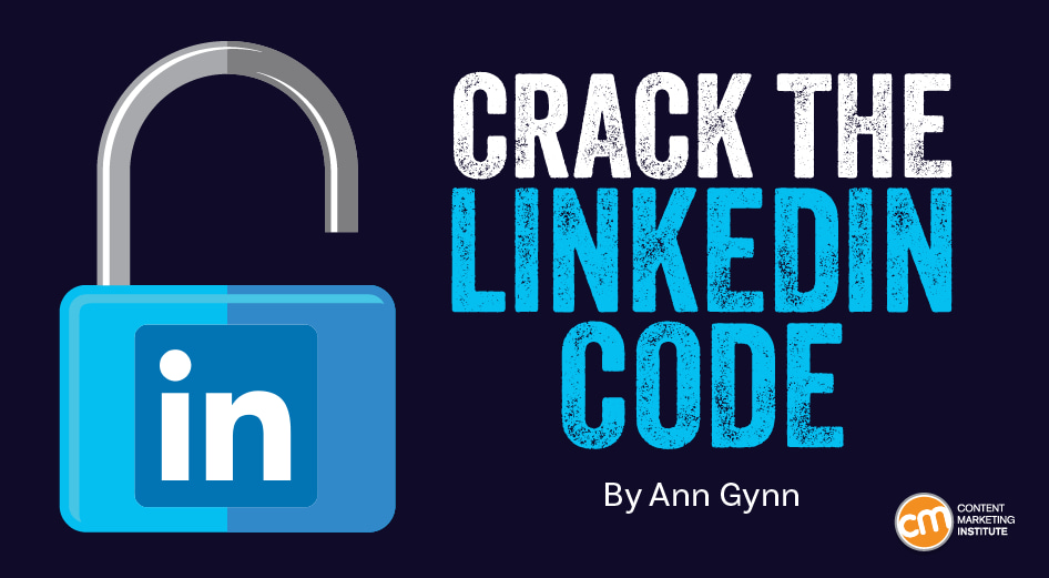 Crack the LinkedIn Social Media Marketing Code With This Real-World Advice