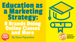 Education as a Marketing Strategy: 8 Brands Doing Online Classes and More Education as a Marketing Strategy: 8 Brands Doing Online Classes and More