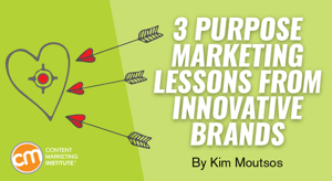3 Purpose-Marketing Lessons From Innovative Brands 3 Purpose-Marketing Lessons From Innovative Brands