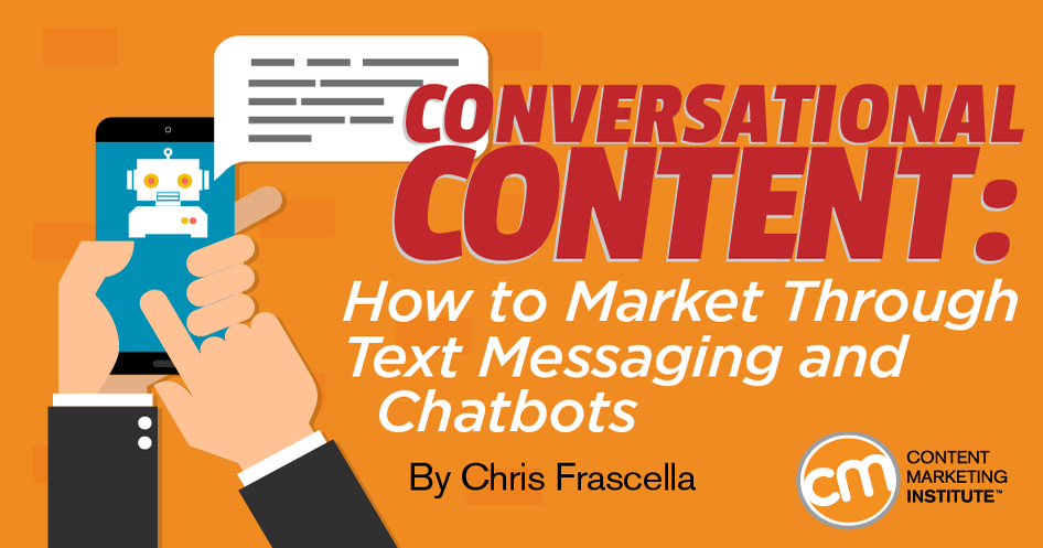 How Chatbots, Text Messaging Support Conversational Content