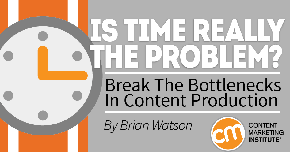 Is Time Really the Problem? Break the Bottlenecks in Content Production