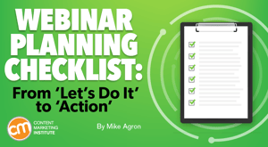 Webinar Planning Checklist for Content Marketing: From ‘Let’s Do It’ to ‘Action’ Webinar Planning Checklist for Content Marketing: From ‘Let’s Do It’ to ‘Action’