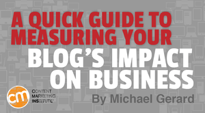 A Quick Guide to Measuring Your Blog’s Impact on Business A Quick Guide to Measuring Your Blog’s Impact on Business