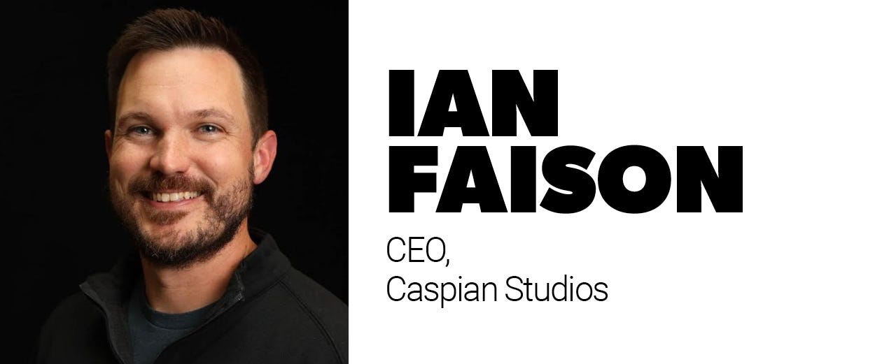 Ian Faison, CEO, Caspian Studios Ian Faison, CEO, Caspian Studios