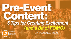 Pre-Event Content: 5 Tips for Creating Excitement (and a Bit of FOMO) Pre-Event Content: 5 Tips for Creating Excitement (and a Bit of FOMO)