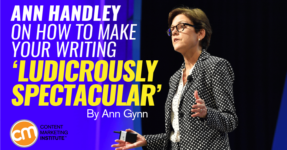 Spectacular Writing Ann Handley on How to Make Your Writing ‘Ludicrously Spectacular’