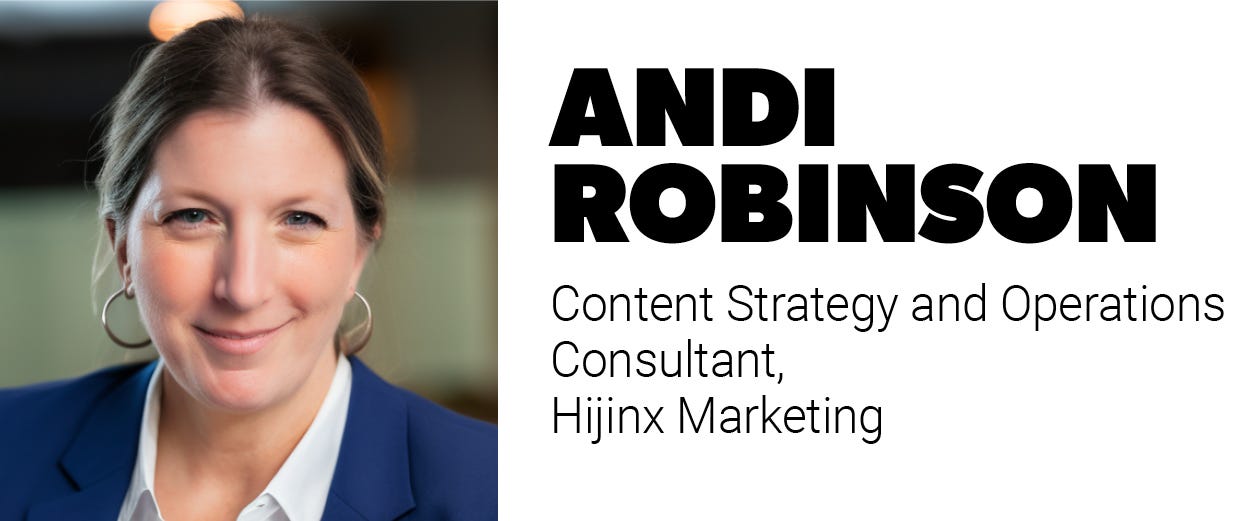 Andi Robinson, content strategy and operations consultant, Hijinx Marketing Andi Robinson, content strategy and operations consultant, Hijinx Marketing