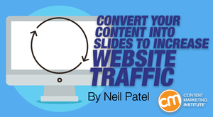 Convert Your Content Into Slides to Increase Website Traffic Convert Your Content Into Slides to Increase Website Traffic
