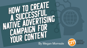 How to Create a Successful Native Advertising Campaign for Your Content How to Create a Successful Native Advertising Campaign for Your Content