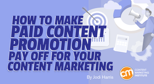 How To Make Paid Content Promotion Pay Off for Your Content Marketing How To Make Paid Content Promotion Pay Off for Your Content Marketing