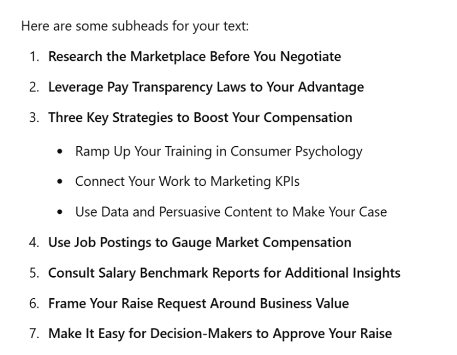 Revised prompt in Gemini suggests : Research the marketplace before you negotiate, Leverage pay transparency laws to your advantage, Three key strategies to boost your compensation, Use job postings to gauge market compensation, Consult salary benchmark reports for additional insights,  Frame your raise request around business value, and Make it easy for decision-makers to approve your raise.