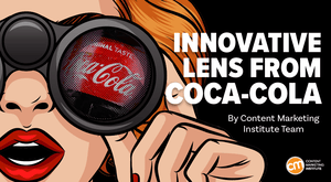 Coca-Cola Focuses Lens on Innovative, Lower-Budget B2B Content Play Coca-Cola Focuses Lens on Innovative, Lower-Budget B2B Content Play