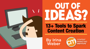 Out of Ideas? 13+ Tools to Spark Content Creation Out of Ideas? 13+ Tools to Spark Content Creation