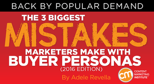 The 3 Biggest Mistakes Marketers Make With Buyer Personas The 3 Biggest Mistakes Marketers Make With Buyer Personas