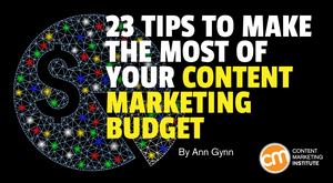 23 Tips to Make the Most of Your Content Marketing Budget 23 Tips to Make the Most of Your Content Marketing Budget