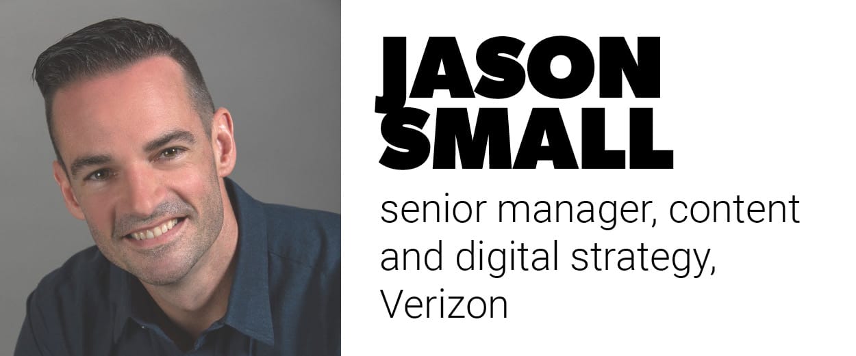 Jason Small, senior manager, content and digital strategy, Verizon Jason Small, senior manager, content and digital strategy, Verizon