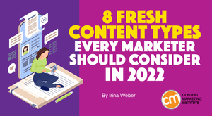 8 Fresh Content Types for 2022 8 Fresh Content Types for 2022